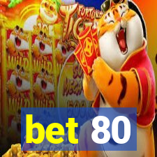 bet 80